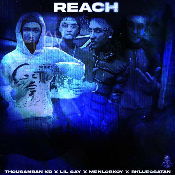 Reach (Ft. Lil Say, Menlobkoy & BkluecSatan)